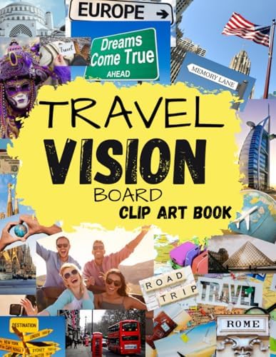 The Ultimate Travel Vision Board Picture Book: Cut Out Images to